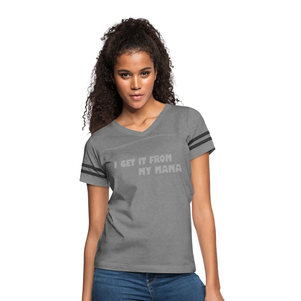 I Get it from My Mama Glitz Print Women’s Vintage Sport T-Shirt