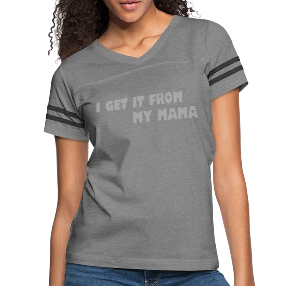 I Get it from My Mama Glitz Print Women’s Vintage Sport T-Shirt