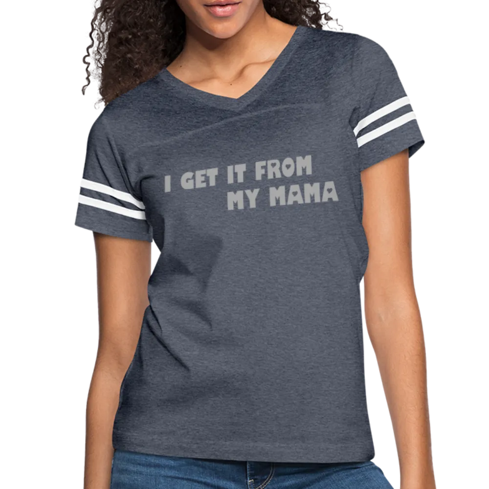 I Get it from My Mama Glitz Print Women’s Vintage Sport T-Shirt