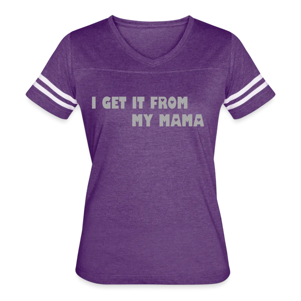 I Get it from My Mama Glitz Print Women’s Vintage Sport T-Shirt