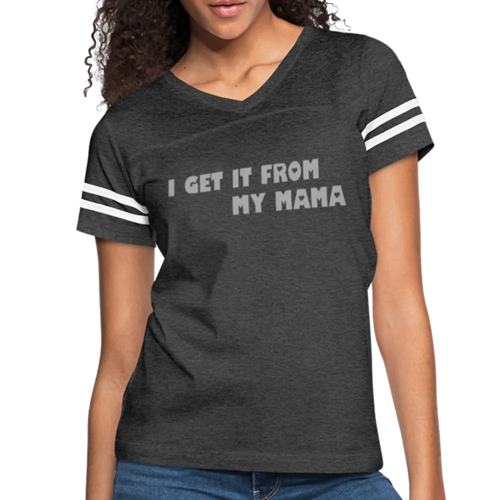 I Get it from My Mama Glitz Print Women’s Vintage Sport T-Shirt