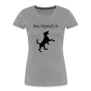 Me,Myself, & Dog Premium Women’s Organic T-Shirt